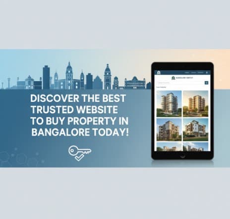Discover the Best Trusted Website to Buy Property in Bangalore Today! – Buying Guide