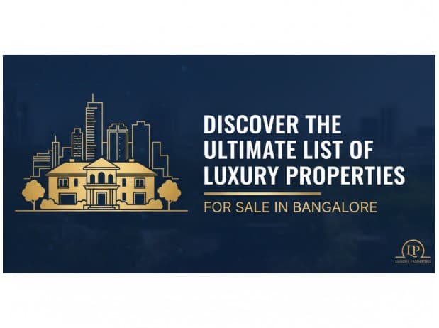 Discover the Ultimate List of Luxury Property for Sale in Bangalore – Buying Guide